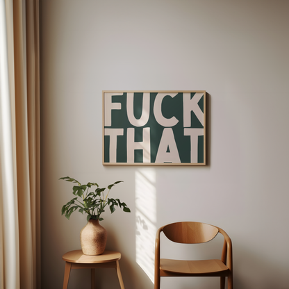 Fuck That | Cream & Forest Green | Art Print