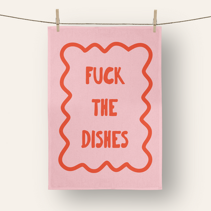 Fuck The Dishes | Tea Towel