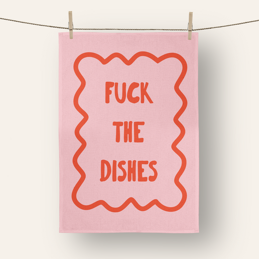 Fuck The Dishes | Tea Towel