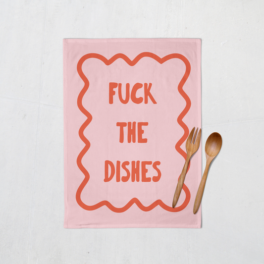 Fuck The Dishes | Tea Towel