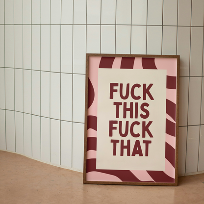 Fuck This Fuck That | Plum & Blush | Art Print