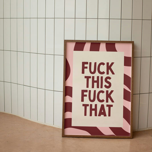 Fuck This Fuck That | Plum & Blush | Art Print