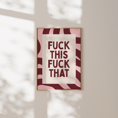 Fuck This Fuck That | Plum & Blush | Art Print