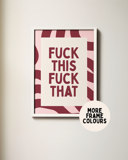 Fuck This Fuck That | Plum & Blush | Art Print