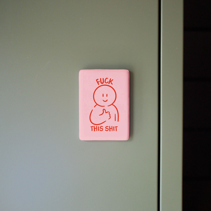 Fuck This Shit | Ceramic Magnet