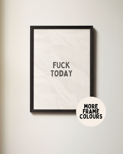 Fuck Today | Black & White | Art Print