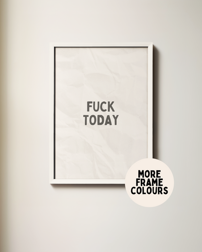 Fuck Today | Black & White | Art Print