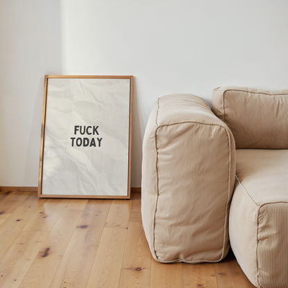 Fuck Today | Black & White | Art Print