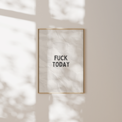 Fuck Today | Black & White | Art Print