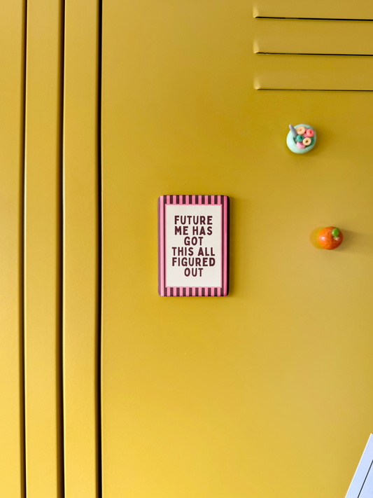 WISDOM & WONDER DESIGNS X MIND | Future Me Has Got This All Figured Out | Ceramic Magnet