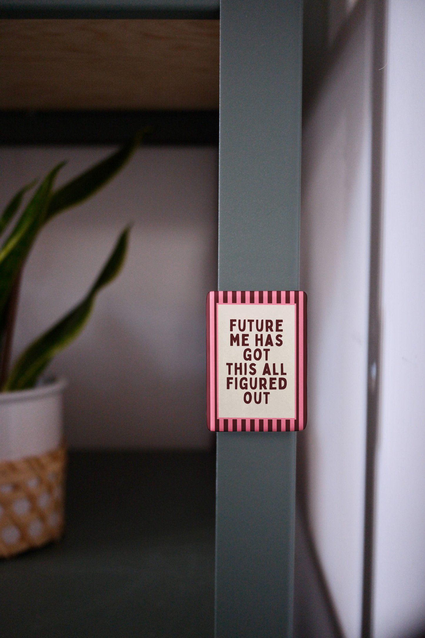 WISDOM & WONDER DESIGNS X MIND | Future Me Has Got This All Figured Out | Ceramic Magnet