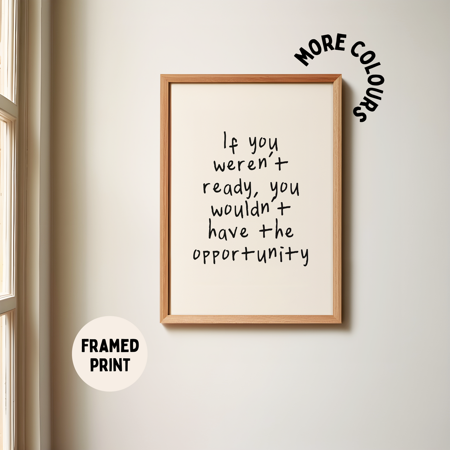 Framed | If You Weren't Ready, You Wouldn't Have The Opportunity | Black and Cream | Art Print