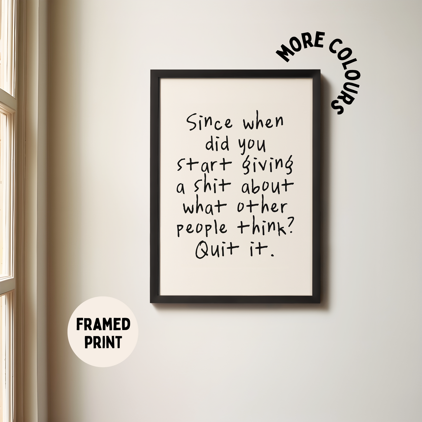 Framed | Since When Did you Start Giving A Shit About What Other People Think? | Black and Cream | Art Print