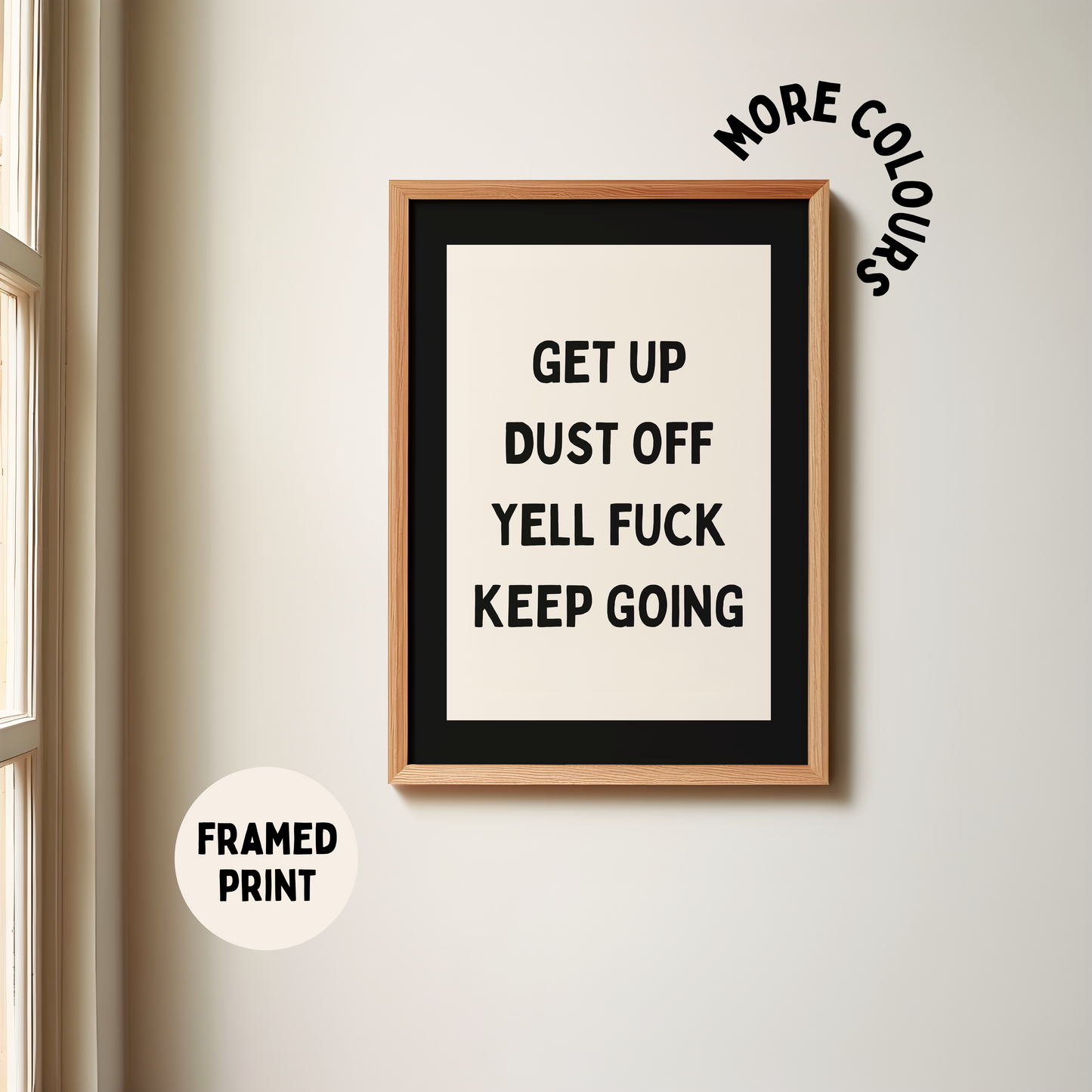 Framed | Get Up Dust Off Yell Fuck Keep Going | Black and Cream | Art Print