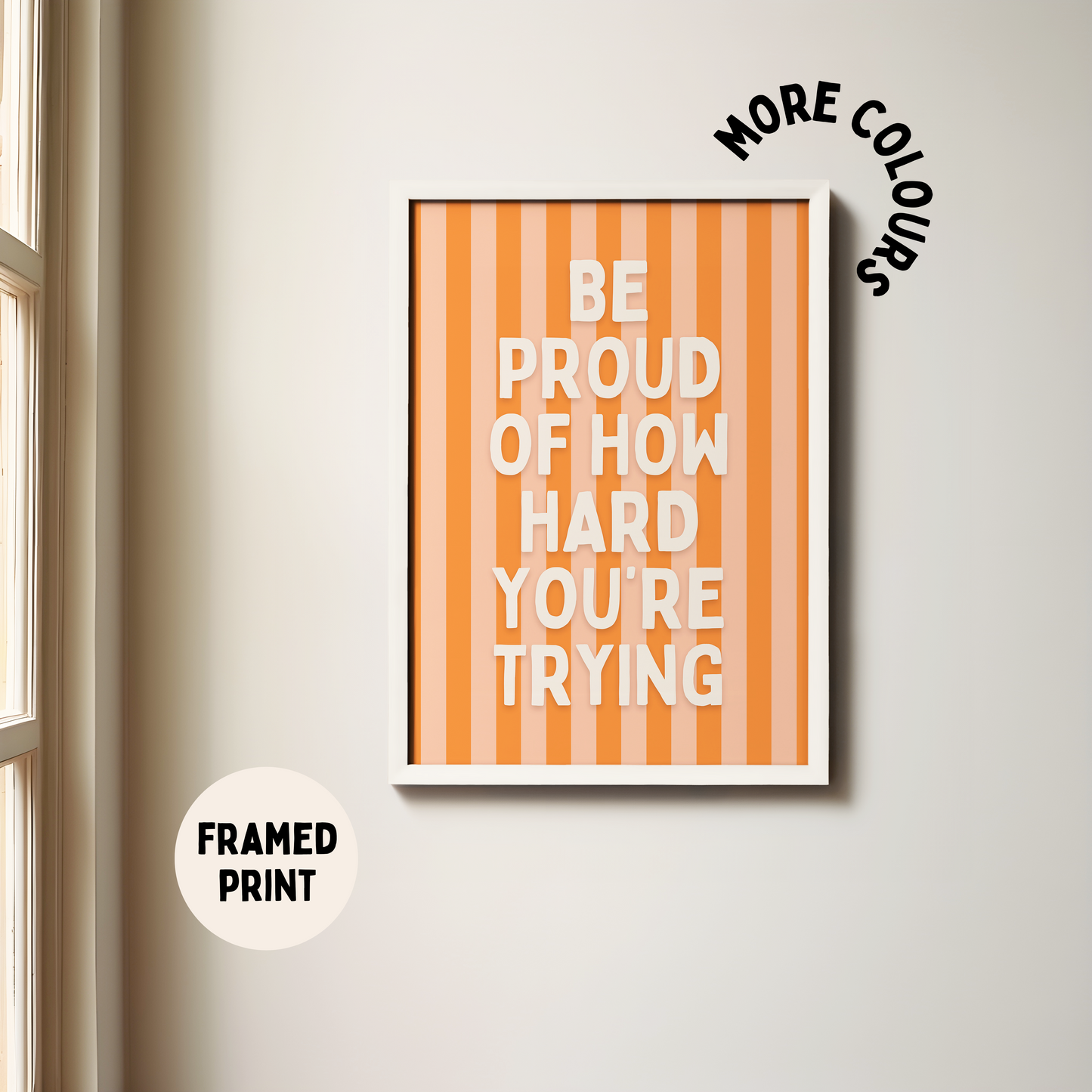 Framed | Be Proud Of How Hard You're Trying | Cream and Orange Stripe | Art Print