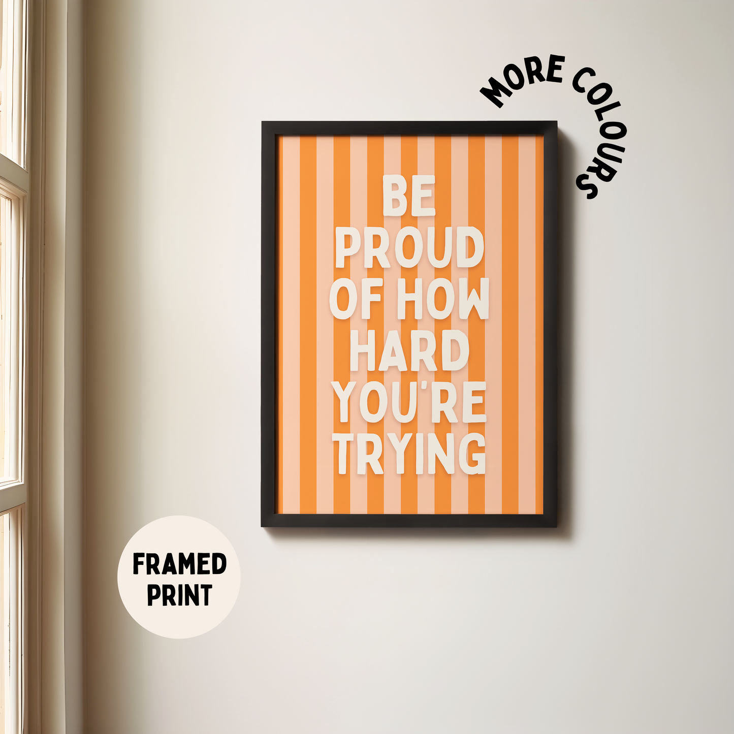 Framed | Be Proud Of How Hard You're Trying | Cream and Orange Stripe | Art Print