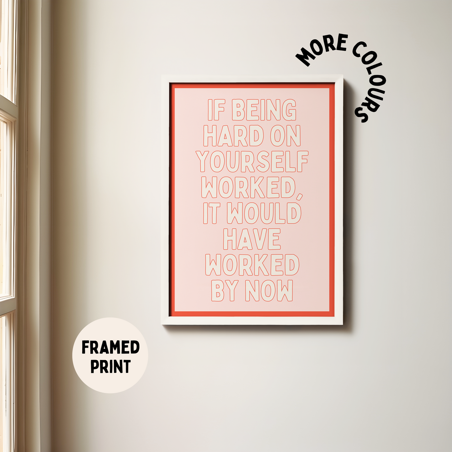 Framed | If Being Hard On Yourself Worked, It Would Have Worked By Now | Cream, Blush and Red | Art Print