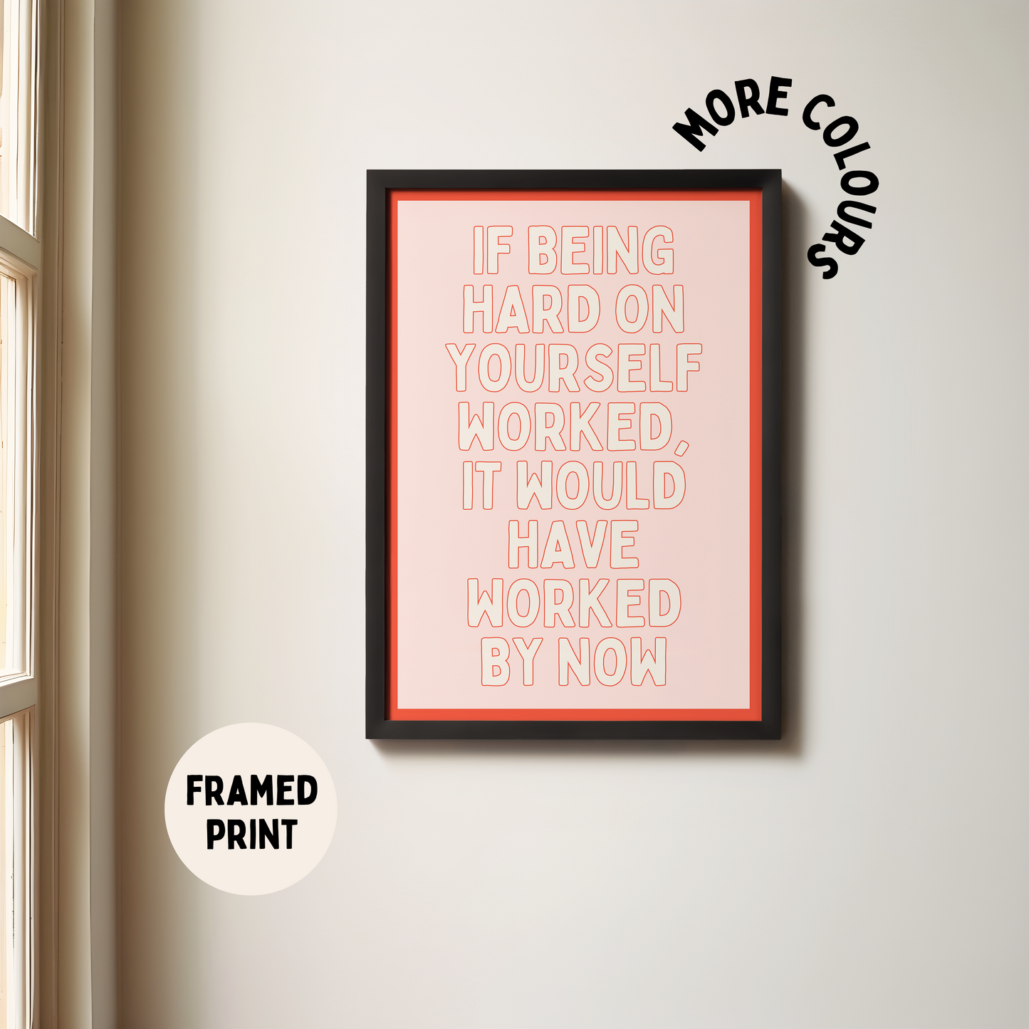 Framed | If Being Hard On Yourself Worked, It Would Have Worked By Now | Cream, Blush and Red | Art Print