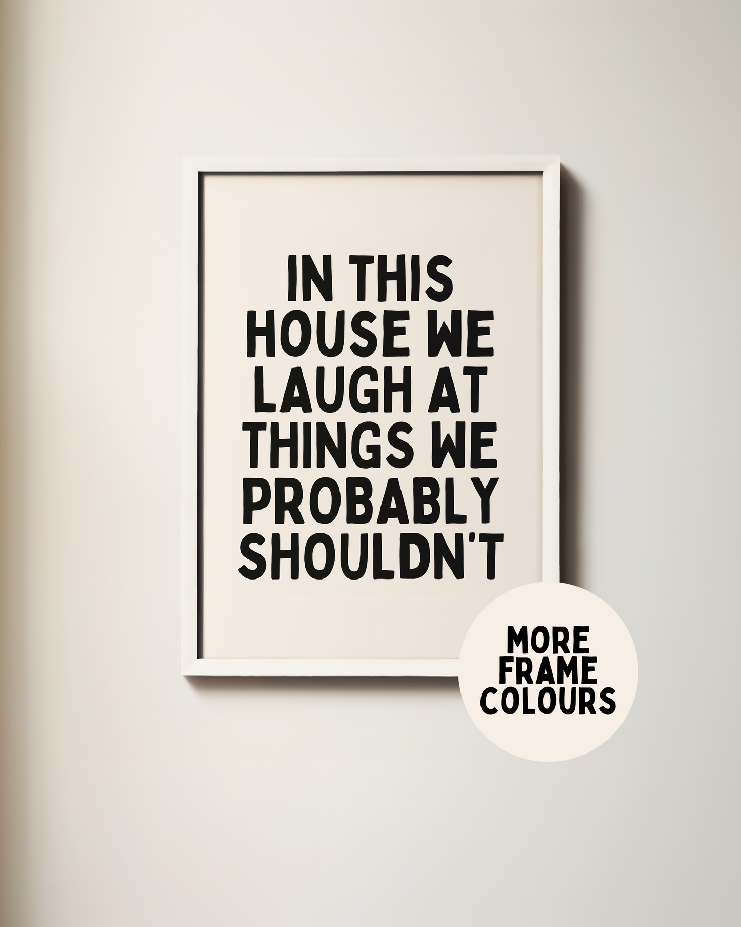 In This House We Laugh At Things We Probably Shouldn't | Black and Cream | Art Print