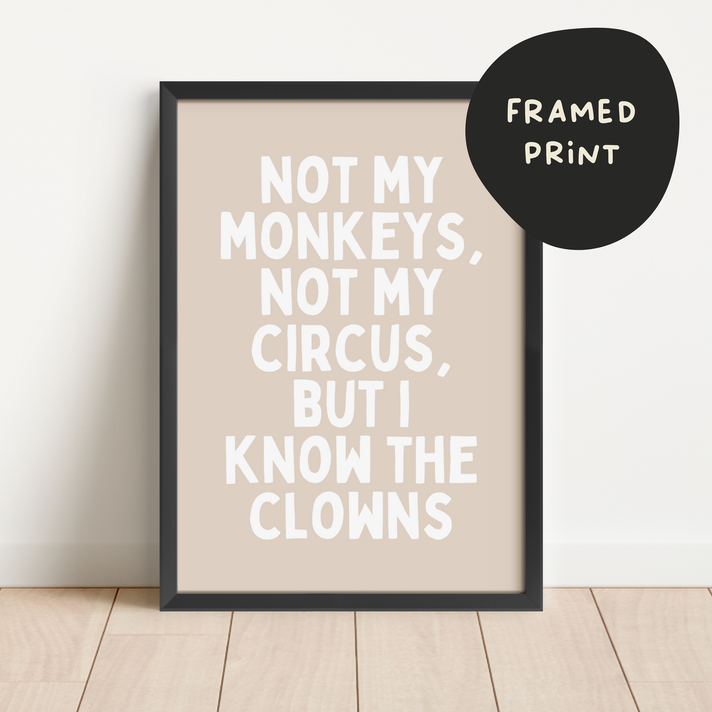 Framed | Not My Monkeys, Not My Circus | White and Natural | Art Print