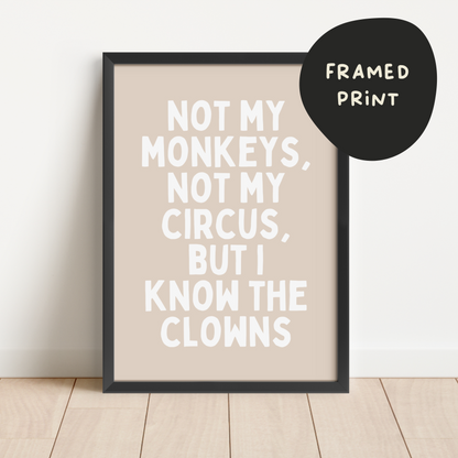 Framed | Not My Monkeys, Not My Circus | White and Natural | Art Print