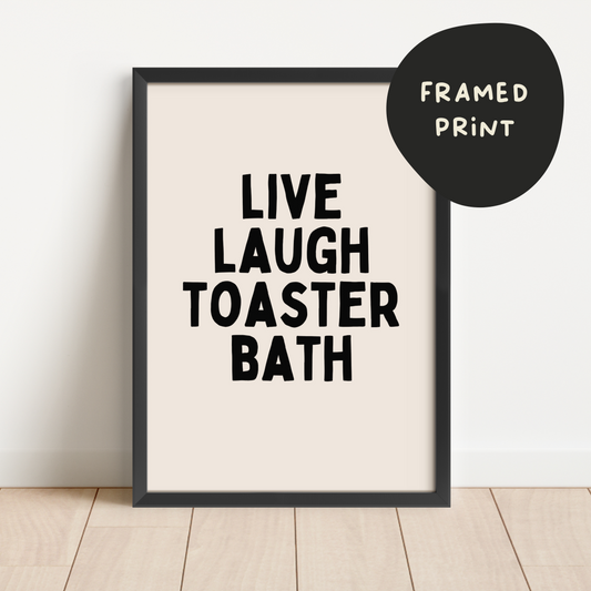 Framed | Live Laugh Toaster Bath | Black and Cream | Art Print