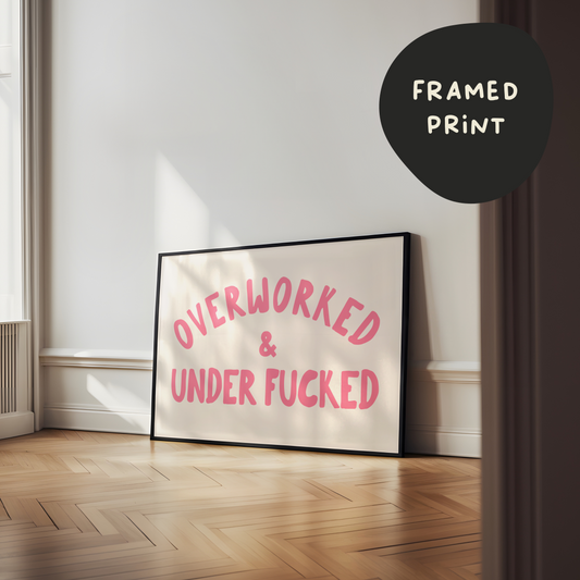 Framed | Overworked & Under Fucked | Hot Pink and Cream | Art Print