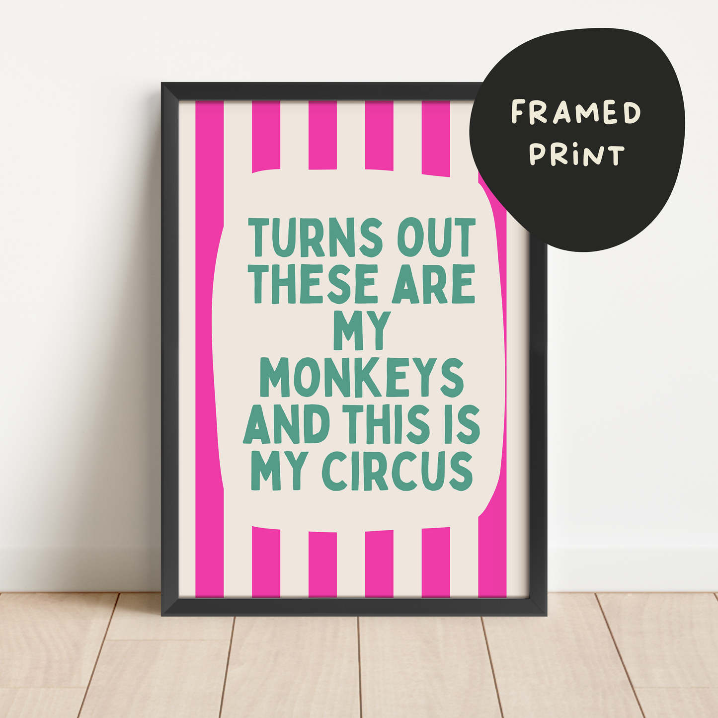 Framed | Turns Out These Are My Monkeys | Hot Pink and Cream Stripe With Vivid Teal | Art Print