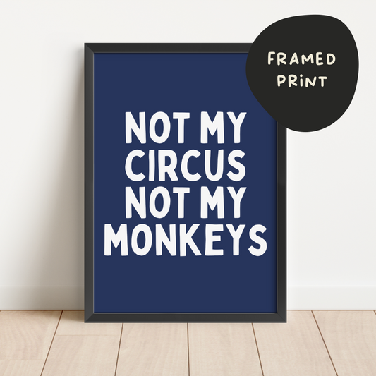 Framed | Not My Circus Not My Monkeys | Cream and Navy | Art Print