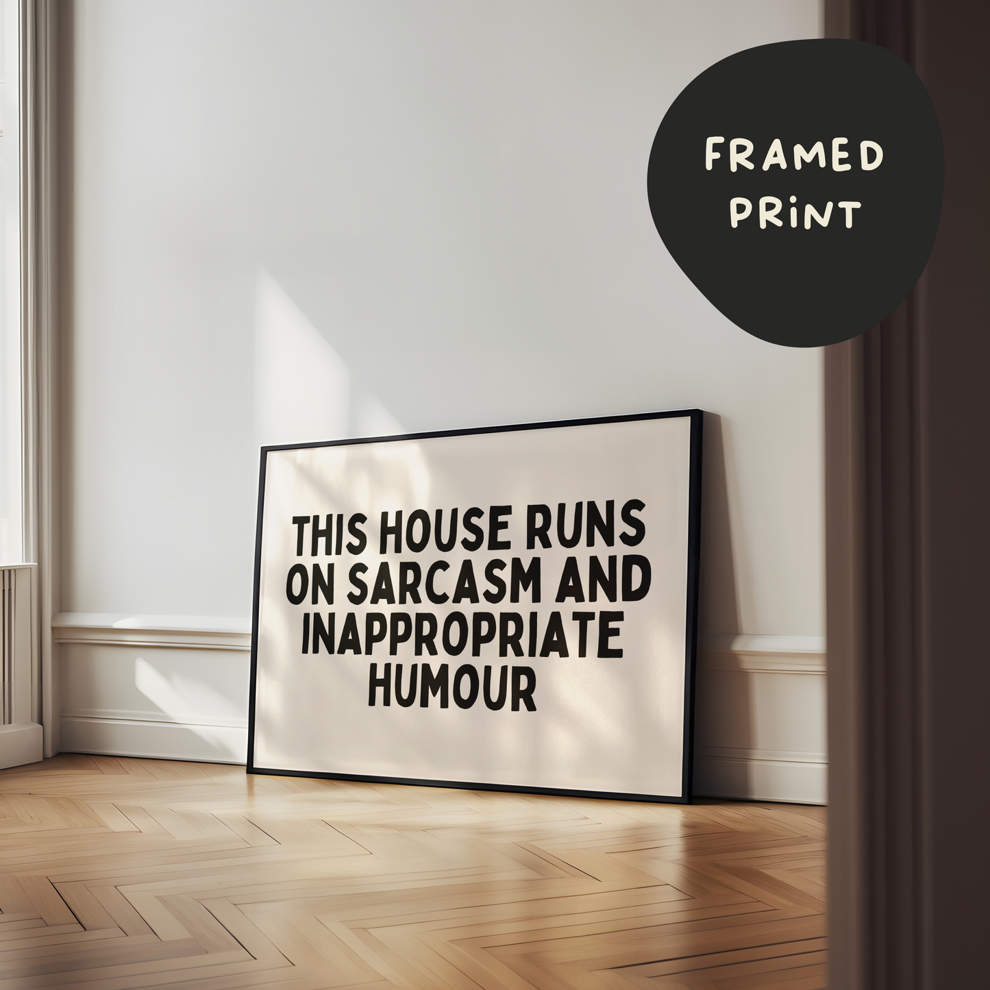 Framed | This House Runs On Sarcasm and Inappropriate Humour | Landscape | Black and Cream | Art Print