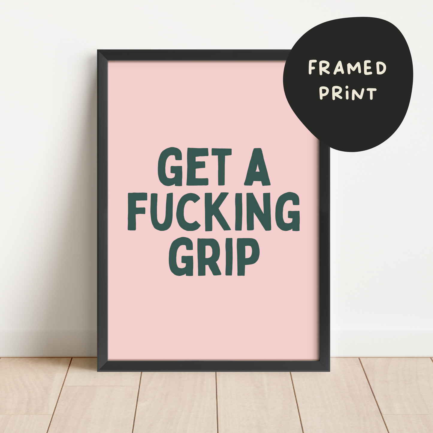 Framed | Get A Fucking Grip | Green and Pink | Art Print