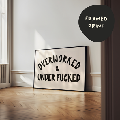 Framed | Overworked & Under Fucked | Black and Cream | Landscape | Art Print