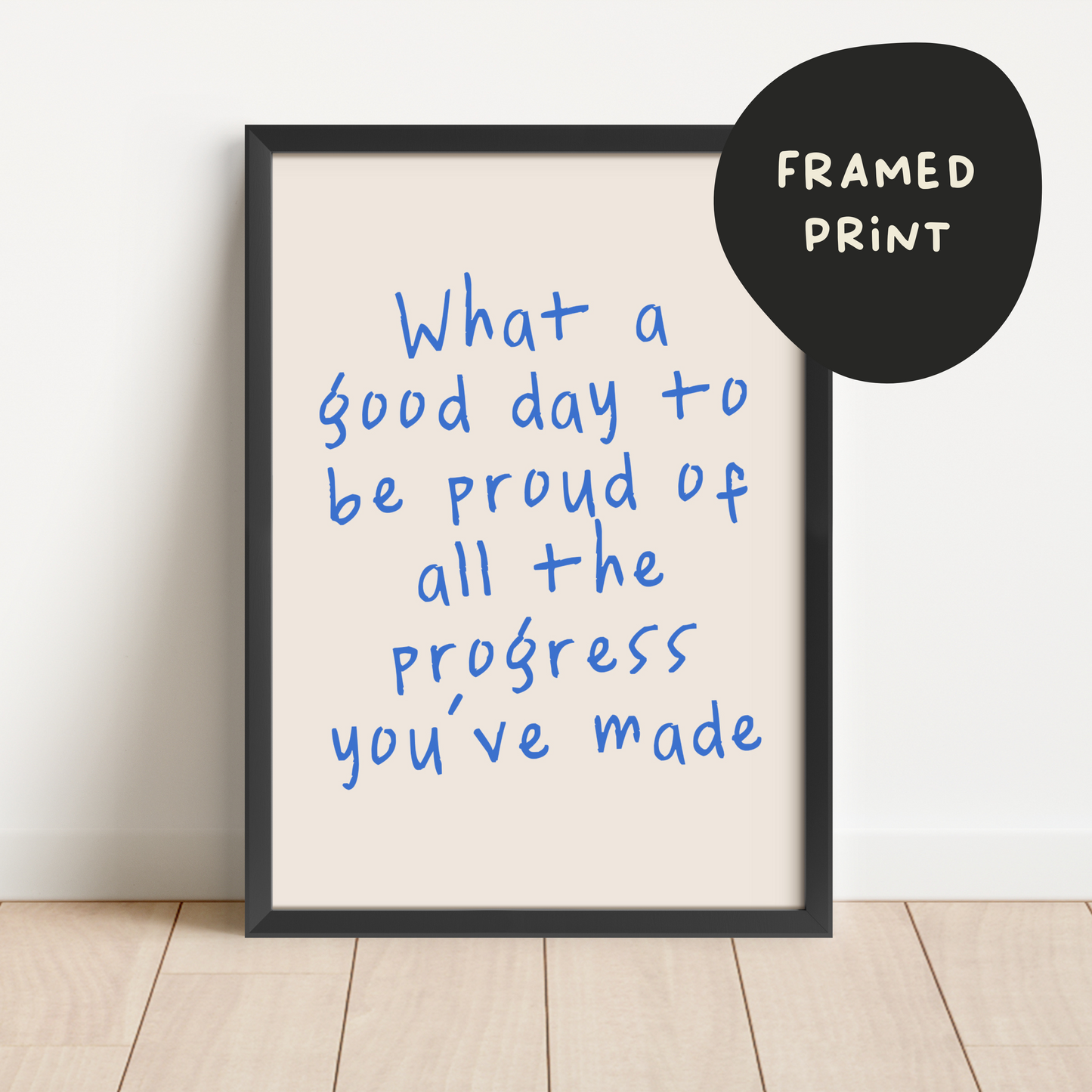 Framed | What A Good Day To Be Proud Of All The Progress You've Made | Blue and Cream | Art Print