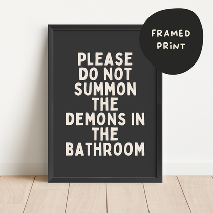 Framed | Please Do Not Summon The Demons In The Bathroom | Charcoal and Cream | Art Print