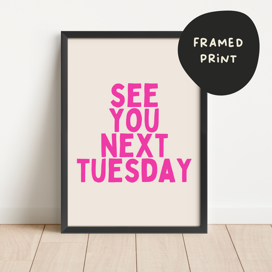 Framed | See You Next Tuesday | Hot Pink and Cream | Art Print