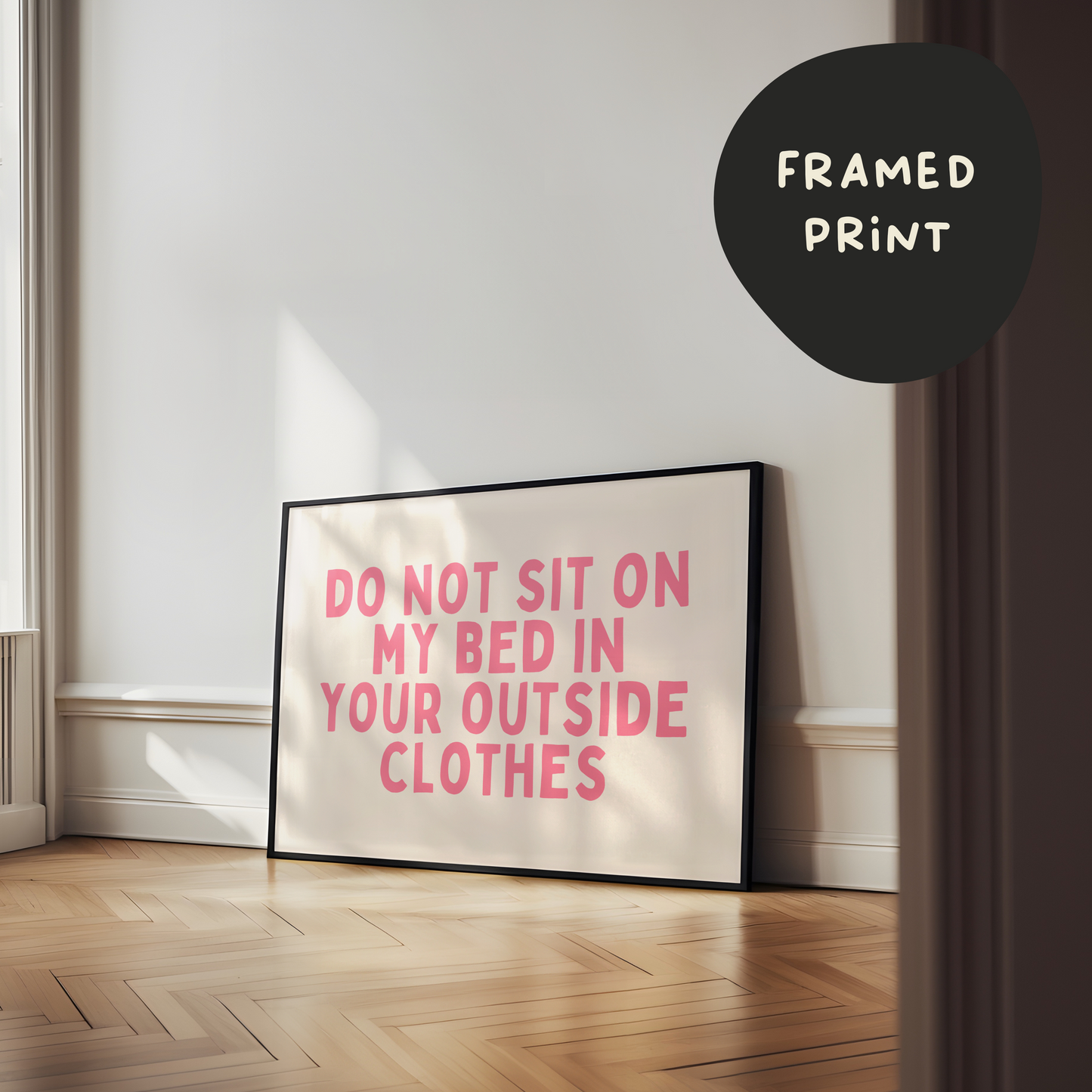 Framed | Do Not Sit On The Bed In Your Outside Clothes | Watermelon and Cream | Art Print