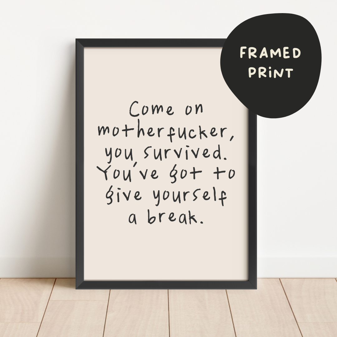 Framed | Come On Motherfucker, You Survived | Black | Art Print