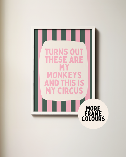 Framed | Turns Out These Are My Monkeys And This Is My Circus | Forest Green and Watermelon | Wall Art Print