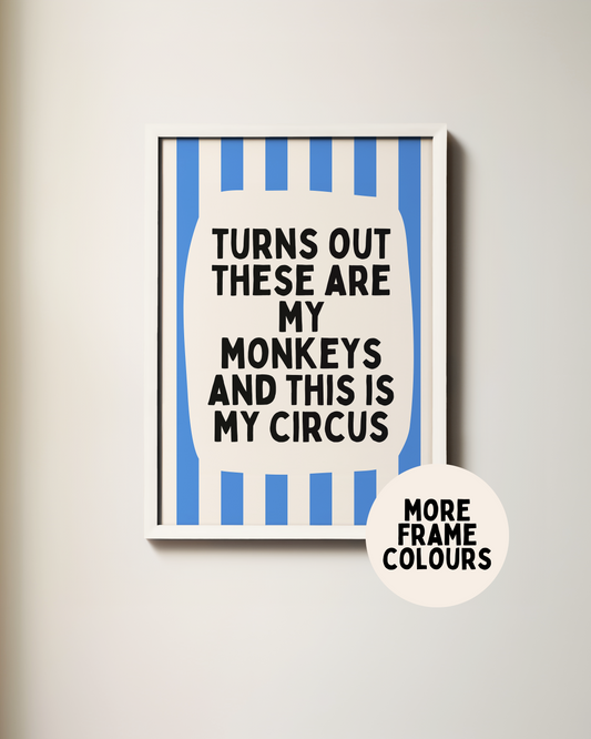Framed | Turns Out These Are My Monkeys And This Is My Circus | True Blue and Cream | Wall Art Print