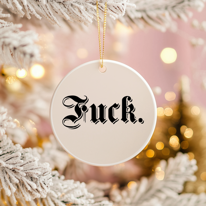 Fuck | Ceramic Christmas Bauble Ornament