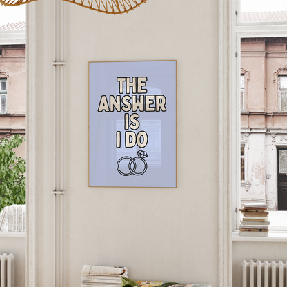 WISDOM & WONDER DESIGNS X GEORGINA ROSE EVENTS | The Answer Is I Do | Wall Art Print