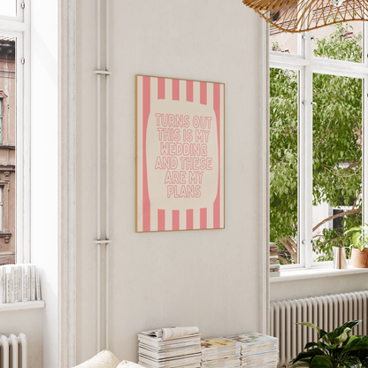 WISDOM & WONDER DESIGNS X GEORGINA ROSE EVENTS | Turns Out This Is My Wedding | Wall Art Print