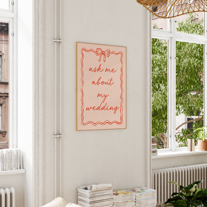 WISDOM & WONDER DESIGNS X GEORGINA ROSE EVENTS | Ask Me About My Wedding | Wall Art Print