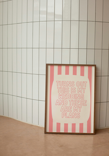 WISDOM & WONDER DESIGNS X GEORGINA ROSE EVENTS | Turns Out This Is My Wedding | Wall Art Print