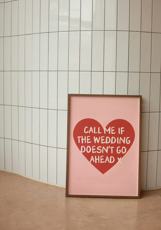 WISDOM & WONDER DESIGNS X GEORGINA ROSE EVENTS | Call Me If The Wedding Doesn't Go Ahead | Wall Art Print