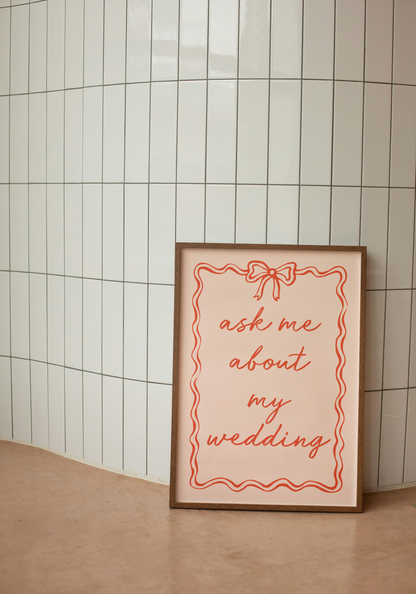 WISDOM & WONDER DESIGNS X GEORGINA ROSE EVENTS | Ask Me About My Wedding | Wall Art Print