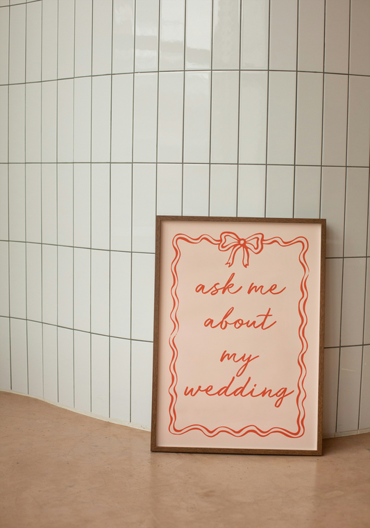 WISDOM & WONDER DESIGNS X GEORGINA ROSE EVENTS | Ask Me About My Wedding | Wall Art Print