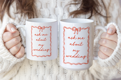 Wisdom & Wonder Designs x Georgina Rose Events | Ask Me About My Wedding | Ceramic Mug