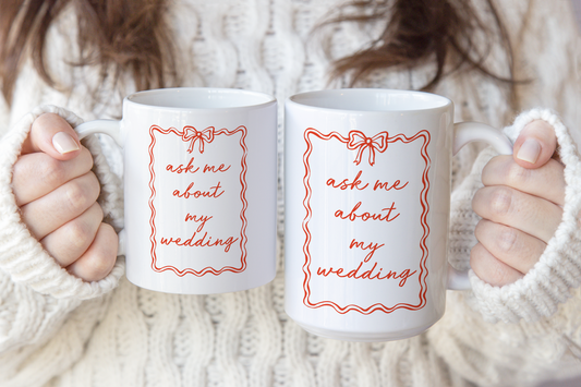 Wisdom & Wonder Designs x Georgina Rose Events | Ask Me About My Wedding | Ceramic Mug