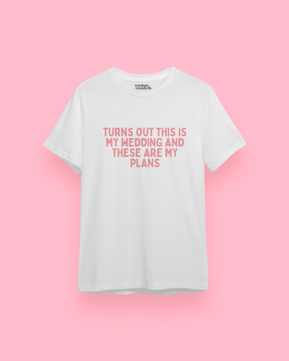 WISDOM & WONDER DESIGNS X GEORGINA ROSE EVENTS | Turns Out This Is My Wedding  | Organic Unisex T Shirt